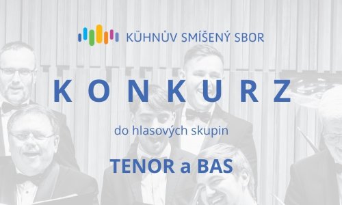 Kühnův smíšený sbor vyhlašuje konkurz na zpěváky do mužských hlasových skupin TENOR a BAS